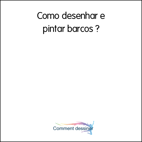 Como desenhar e pintar barcos